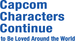 Capcom Characters Continue to Be Loved Around the World