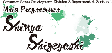 Consumer Games Development Division 3 Department 4, Section 1, Main Programmer Shinya Shigeyoshi