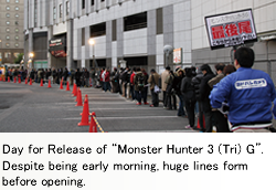 Day for Release of “Monster Hunter 3 (Tri) G”. Despite being early morning, huge lines form before opening.