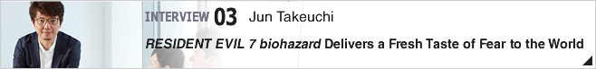 03. Managing Corporate Officer, Head of Consumer Games Development Division 1 / Jun Takeuchi