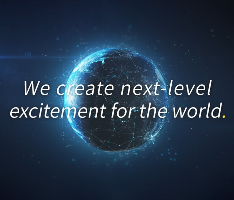 We create next-level excitement for the world.